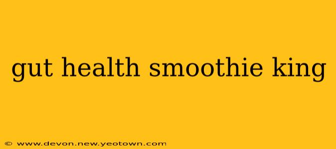 gut health smoothie king