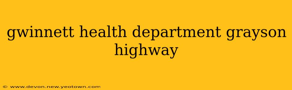 gwinnett health department grayson highway