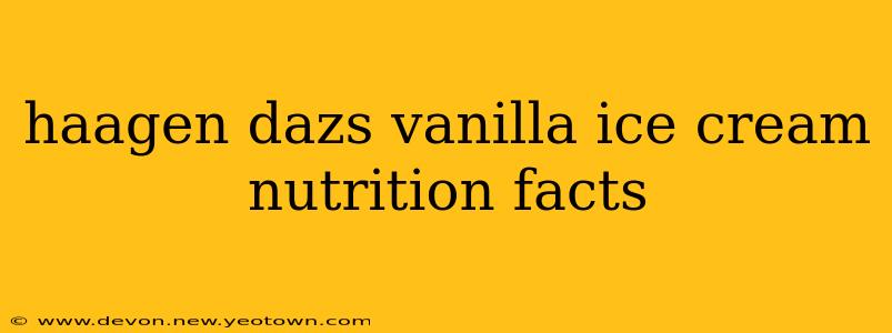 haagen dazs vanilla ice cream nutrition facts