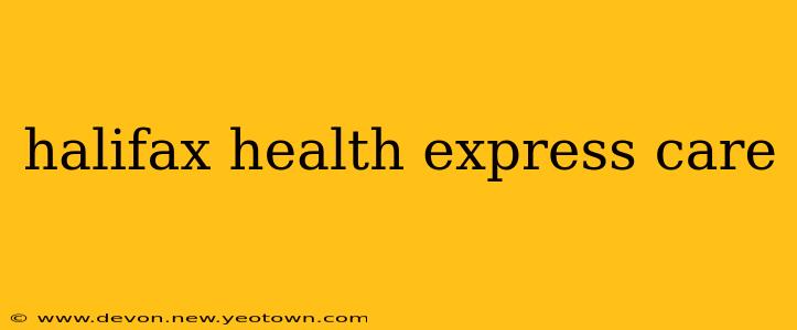 halifax health express care