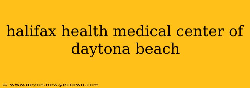 halifax health medical center of daytona beach
