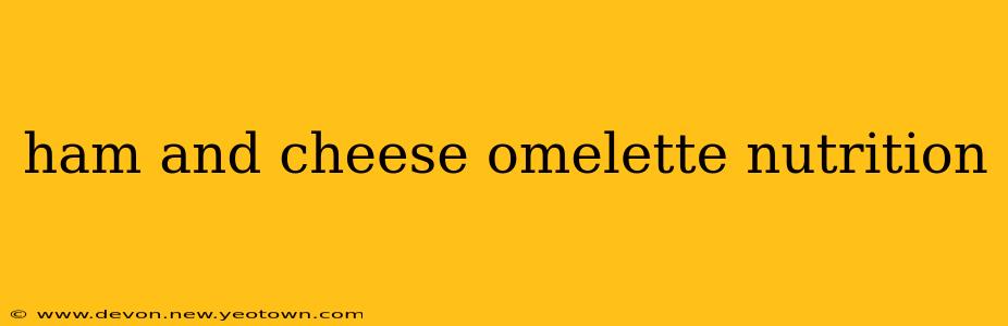 ham and cheese omelette nutrition