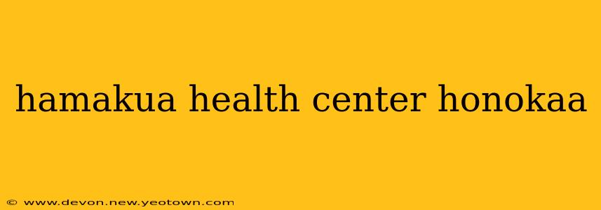 hamakua health center honokaa