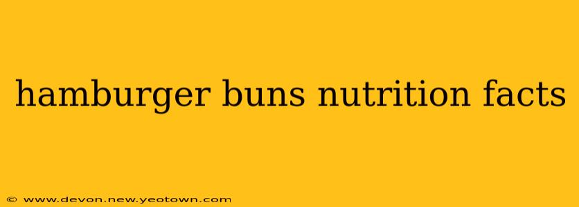 hamburger buns nutrition facts