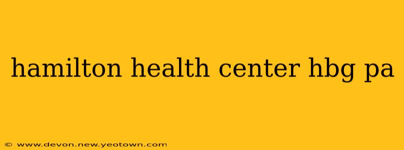 hamilton health center hbg pa