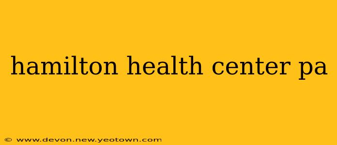 hamilton health center pa