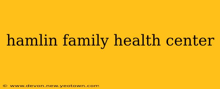 hamlin family health center