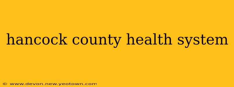 hancock county health system