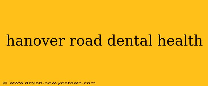 hanover road dental health