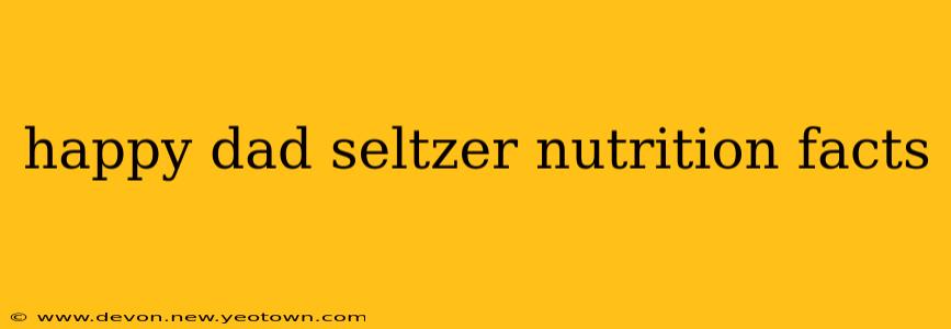 happy dad seltzer nutrition facts