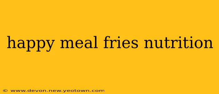 happy meal fries nutrition