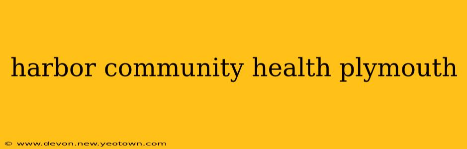 harbor community health plymouth