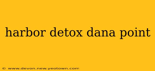 harbor detox dana point
