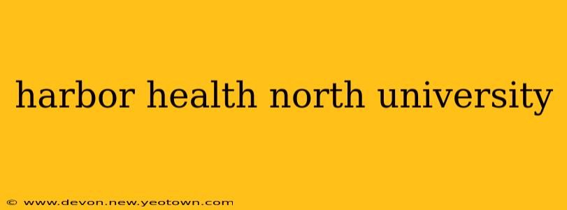 harbor health north university