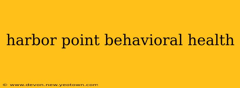 harbor point behavioral health