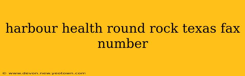 harbour health round rock texas fax number