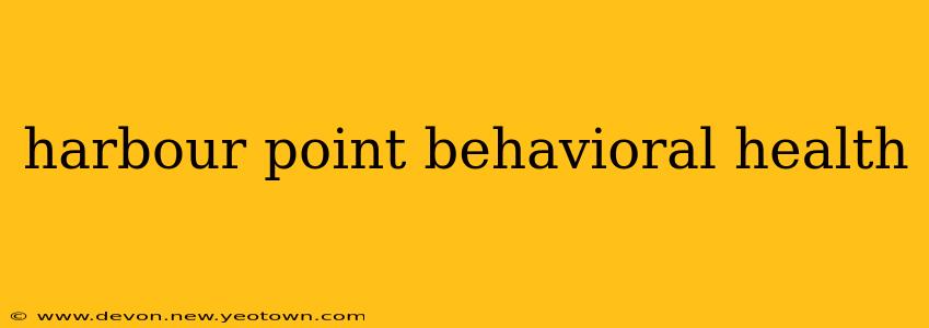 harbour point behavioral health