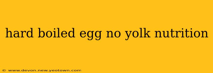 hard boiled egg no yolk nutrition