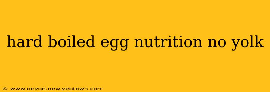 hard boiled egg nutrition no yolk