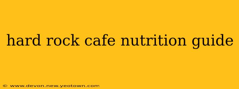 hard rock cafe nutrition guide
