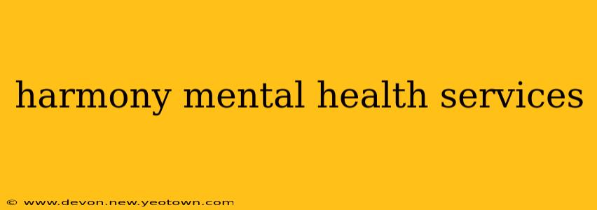 harmony mental health services