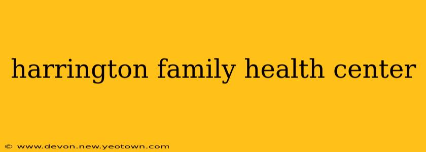 harrington family health center