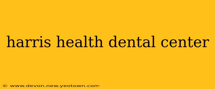 harris health dental center