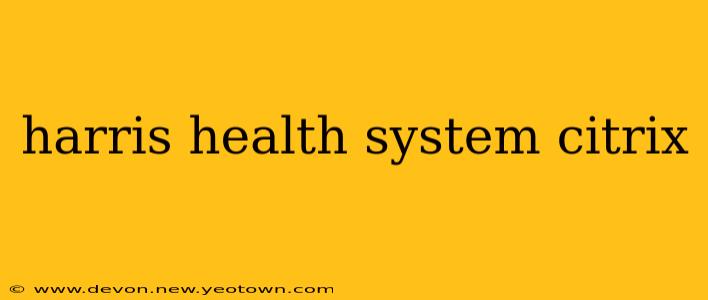 harris health system citrix