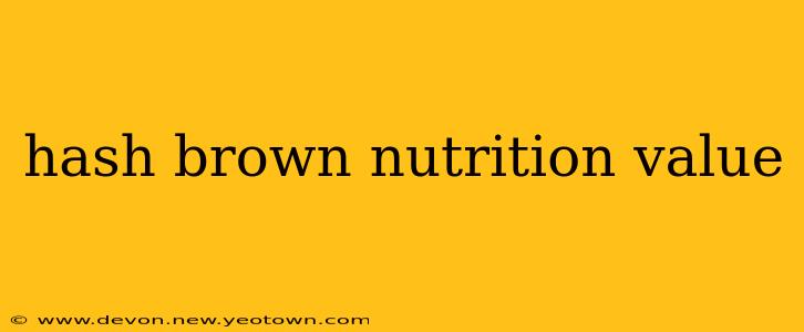hash brown nutrition value
