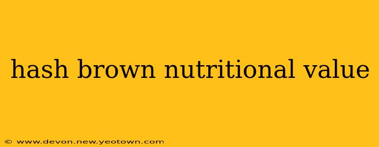 hash brown nutritional value