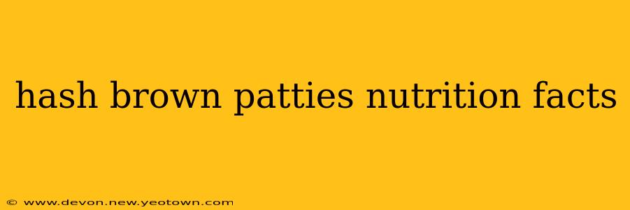 hash brown patties nutrition facts