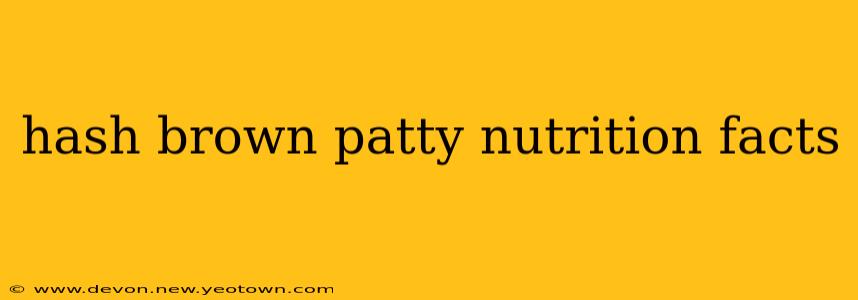 hash brown patty nutrition facts