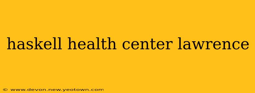 haskell health center lawrence