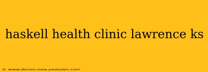 haskell health clinic lawrence ks