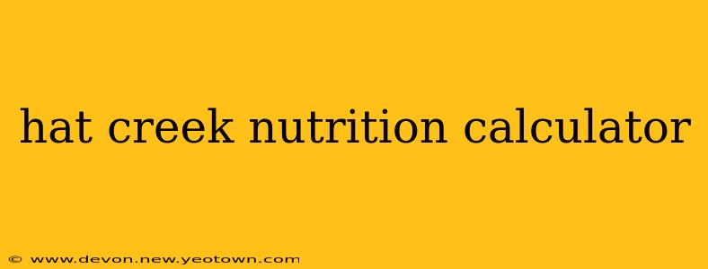 hat creek nutrition calculator
