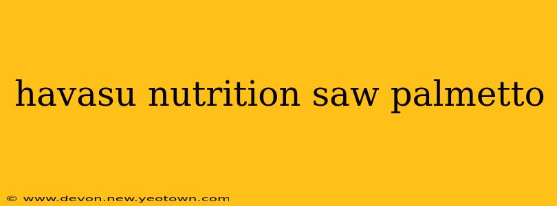 havasu nutrition saw palmetto