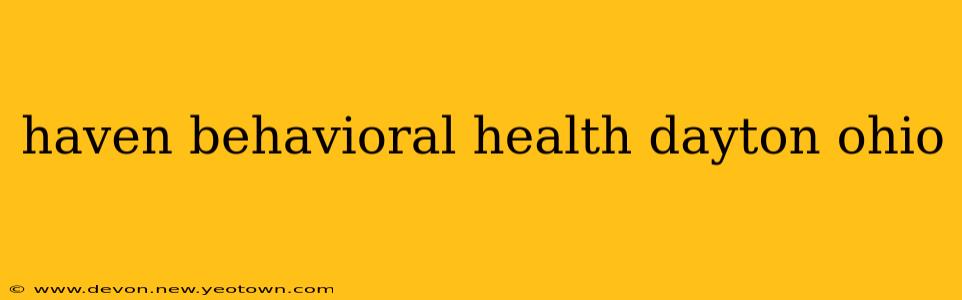 haven behavioral health dayton ohio