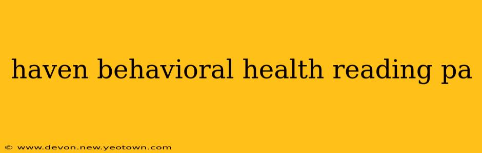 haven behavioral health reading pa