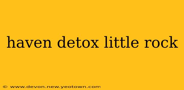 haven detox little rock