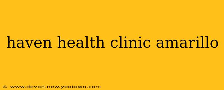 haven health clinic amarillo