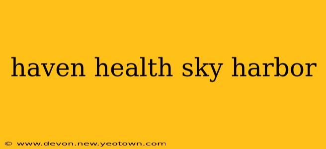 haven health sky harbor