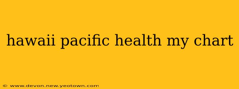 hawaii pacific health my chart