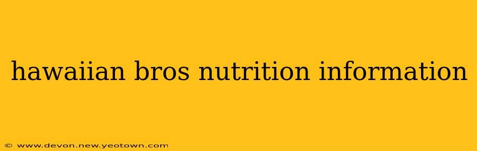 hawaiian bros nutrition information