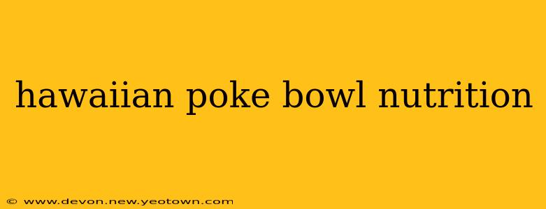 hawaiian poke bowl nutrition