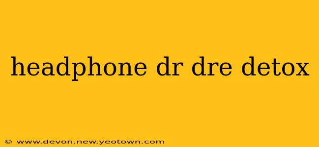 headphone dr dre detox