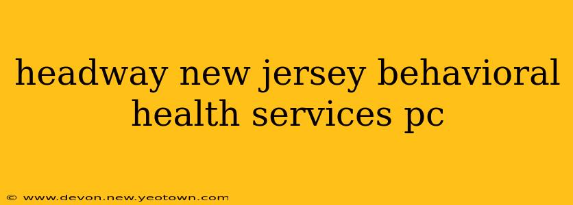 headway new jersey behavioral health services pc