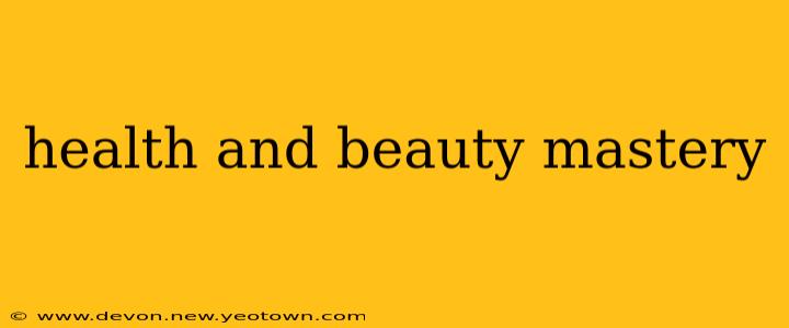 health and beauty mastery