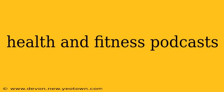 health and fitness podcasts