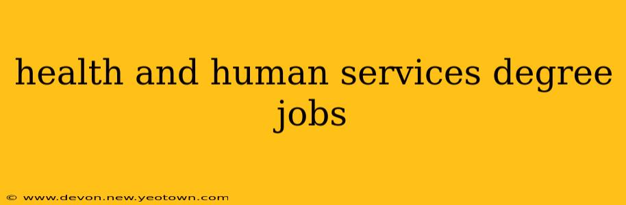 health and human services degree jobs