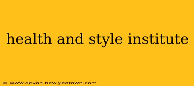 health and style institute